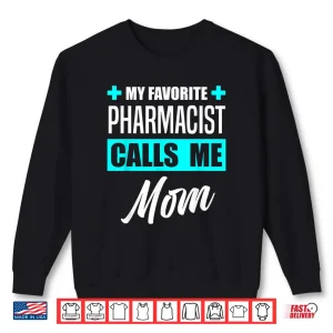 Sweatshirt My Favorite Pharmacist Calls Me Mom Pharmacist Mother Shirt