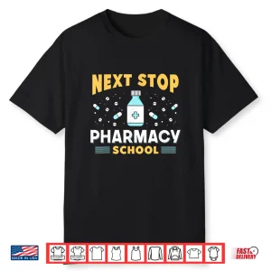 Next Stop Pharmacy School Pharmacist Study Pharmacy School Shirt