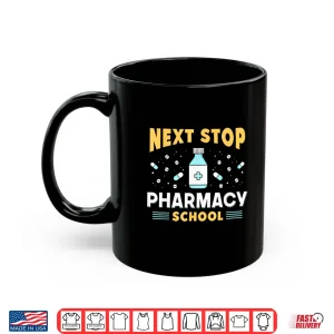 Next Stop Pharmacy School Pharmacist Study Pharmacy School Shirt 3 Mug Next Stop Pharmacy School Pharmacist Study Pharmacy School Shirt