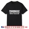 Pharmacist Educated Drug Dealer Pharmacy School Gift Present Shirt