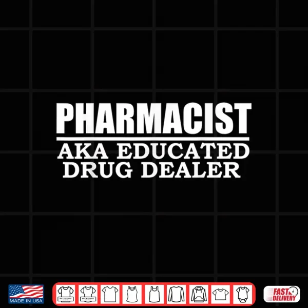 Design Pharmacist Educated Drug Dealer Pharmacy School Gift Present Shirt