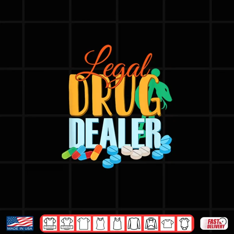 Design Pharmacist Legal Drug Dealer For Druggists Pharmacists Shirt