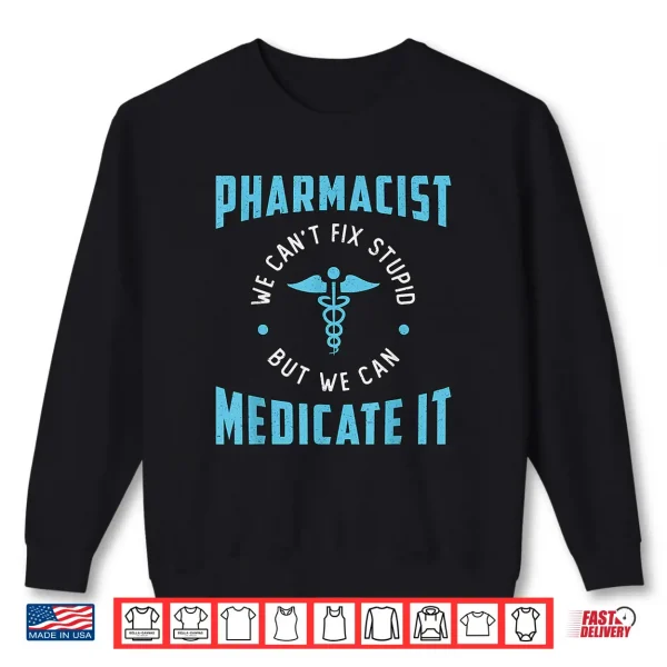 Sweatshirt Pharmacist Medicate It Tech Pharmacy Technician Pharmacist Shirt