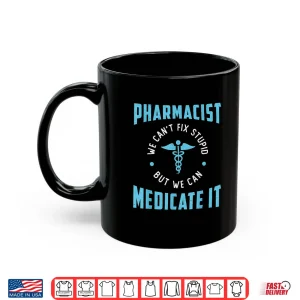 Mug Pharmacist Medicate It Tech Pharmacy Technician Pharmacist Shirt