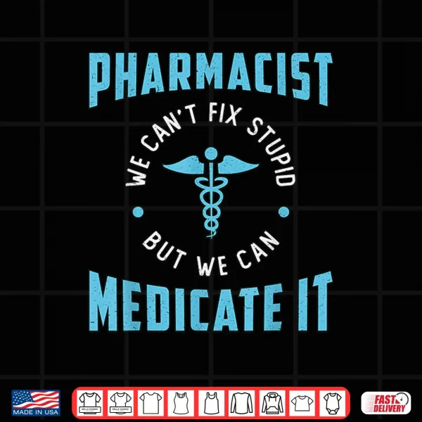 Design Pharmacist Medicate It Tech Pharmacy Technician Pharmacist Shirt