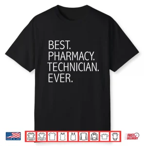 Best Pharmacy Technician Ever Funny Graduation Graduate Gift Shirt