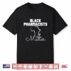 Black Pharmacists Matter History Month African American Shirt
