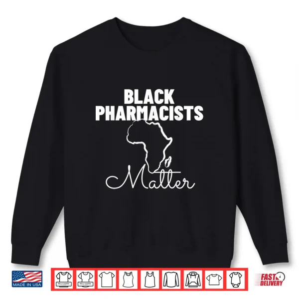Sweatshirt Black Pharmacists Matter History Month African American Shirt