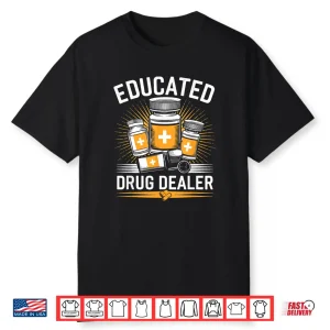 Educated Drug Dealer Pharmacist Pharmacy Tech Shirt