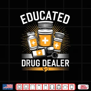 Design Educated Drug Dealer Pharmacist Pharmacy Tech Shirt