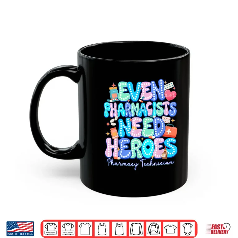 Mug Even Pharmacists Need Heroes Pharmacy Technician Pharmacy Shirt