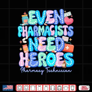 Design Even Pharmacists Need Heroes Pharmacy Technician Pharmacy Shirt