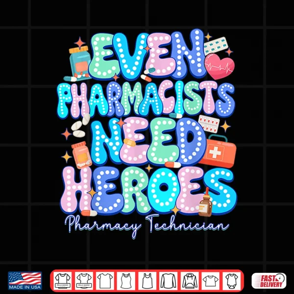 Even Pharmacists Need Heroes Pharmacy Technician Pharmacy Shirt 4 Design Even Pharmacists Need Heroes Pharmacy Technician Pharmacy Shirt