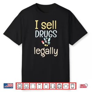 Funny I Sell Drugs Legally Pharmacy Technicians Gift Shirt