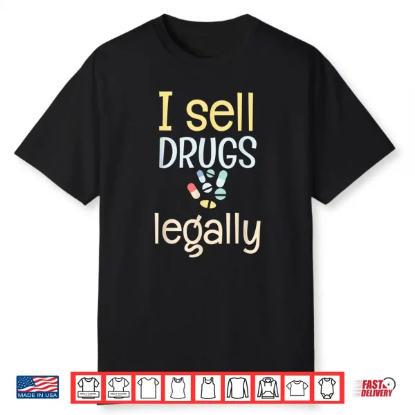 Funny I Sell Drugs Legally Pharmacy Technicians Gift Shirt
