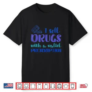 Funny I Sell Drugs Prescription Pharmacy Technicians Gift Shirt
