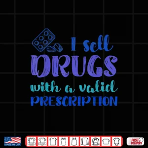 Design Funny I Sell Drugs Prescription Pharmacy Technicians Gift Shirt