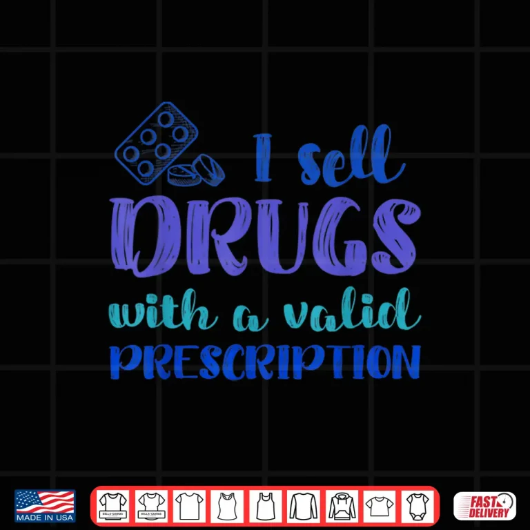 Design Funny I Sell Drugs Prescription Pharmacy Technicians Gift Shirt