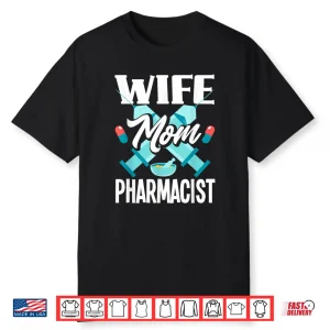 Funny Pharmacist Wife Mom Pharmacist Mom Shirt