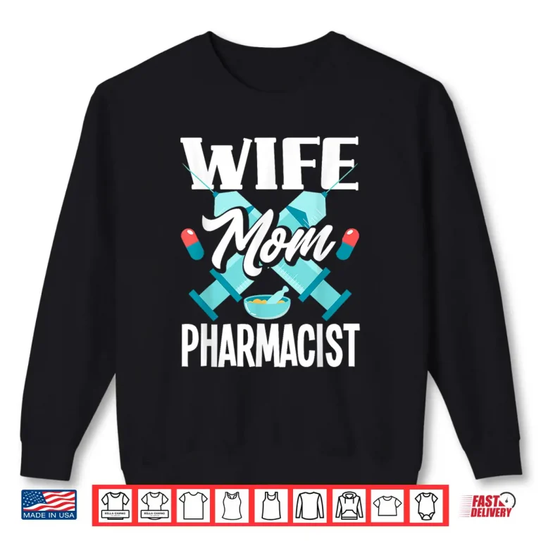 Sweatshirt Funny Pharmacist Wife Mom Pharmacist Mom Shirt