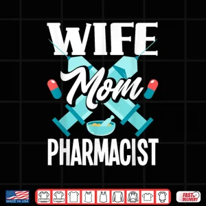 Design Funny Pharmacist Wife Mom Pharmacist Mom Shirt