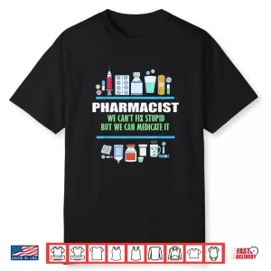 Funny Pharmacists Gift Pharmacy Tech Can’T Fix Shirt
