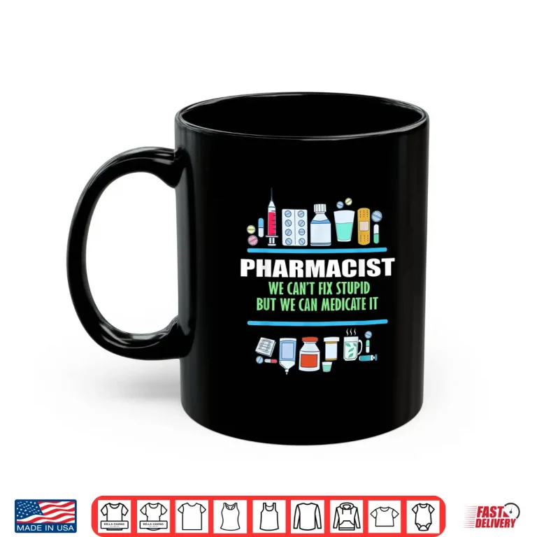 Mug Funny Pharmacists Gift Pharmacy Tech CanT Fix Shirt