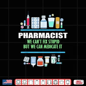 Design Funny Pharmacists Gift Pharmacy Tech CanT Fix Shirt