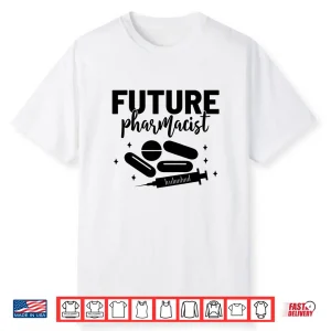 Future Pharmacist Medicine Pharmacy Student Pharmacists Shirt