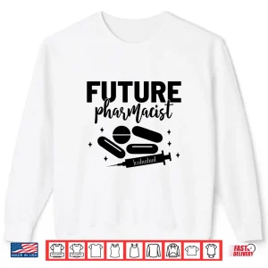 Sweatshirt Future Pharmacist Medicine Pharmacy Student Pharmacists Shirt