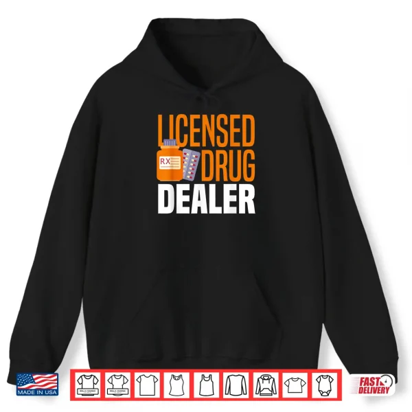Hoodie Licensed Drug Dealer Funny Pharmacy Technician Pharmacist Shirt