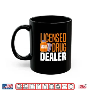 Mug Licensed Drug Dealer Funny Pharmacy Technician Pharmacist Shirt