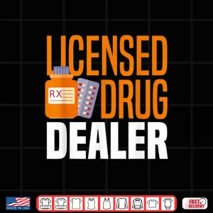Design Licensed Drug Dealer Funny Pharmacy Technician Pharmacist Shirt