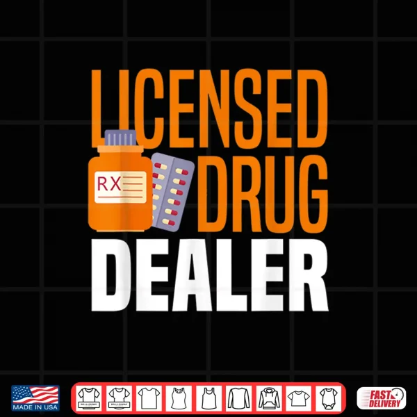 Design Licensed Drug Dealer Funny Pharmacy Technician Pharmacist Shirt