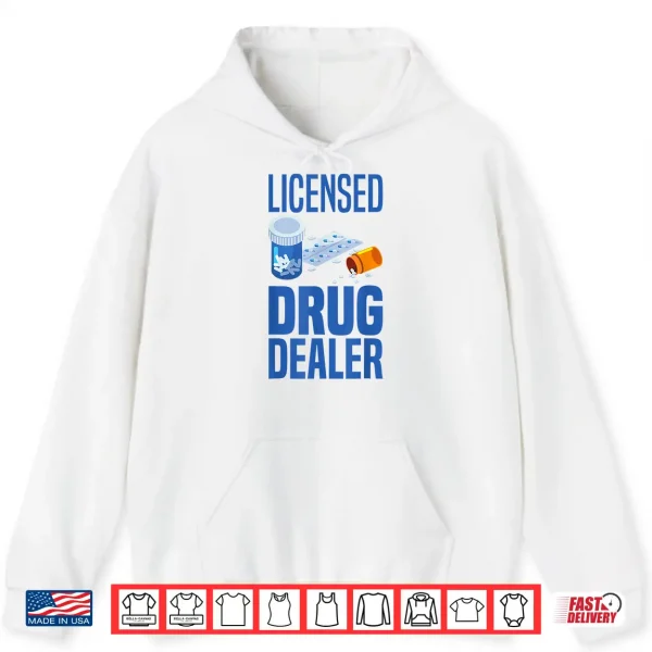 Hoodie Licensed Drug Dealer Pharmacy Gag Funny Educated Drug Dealer Shirt