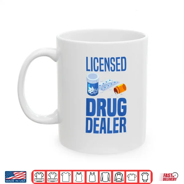 Mug Licensed Drug Dealer Pharmacy Gag Funny Educated Drug Dealer Shirt