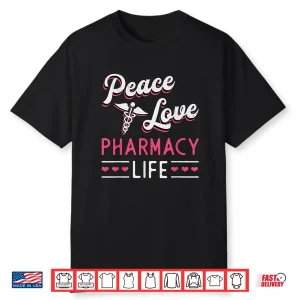 Peace Love Pharmacy Life Pharmacy Technician Pharmacist Shirt
