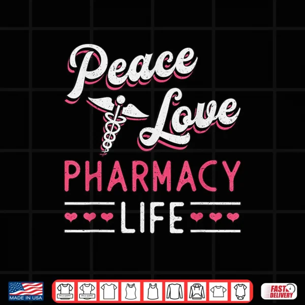 Design Peace Love Pharmacy Life Pharmacy Technician Pharmacist Shirt
