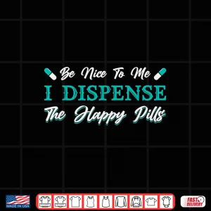 Design Pharmacist Be Nice To Me Medicine Tech Pharmacy Technician Shirt