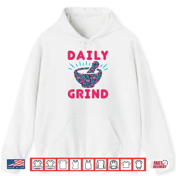 Hoodie Pharmacist Daily Grind Compounding Mortar Pestle Shirt