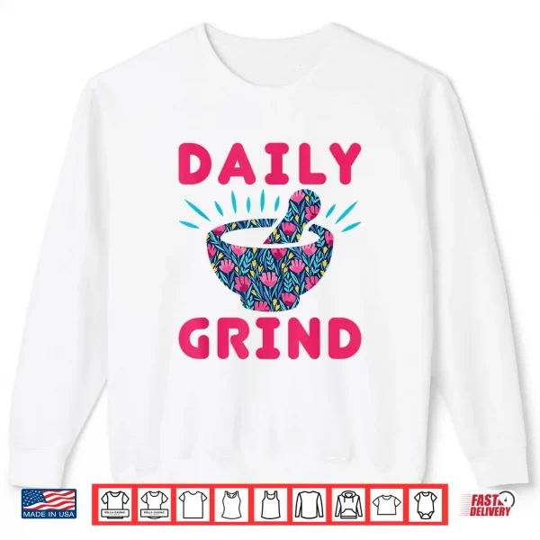 Sweatshirt Pharmacist Daily Grind Compounding Mortar Pestle Shirt