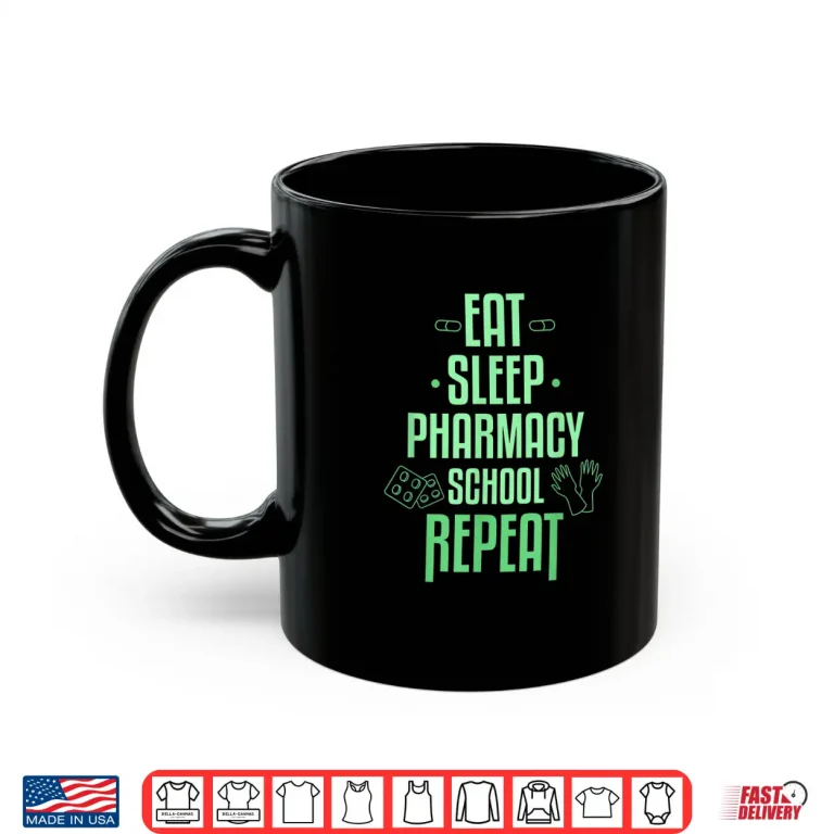 Mug Pharmacist Eat Sleep Pharmacy School Repeat Medical Gift Shirt