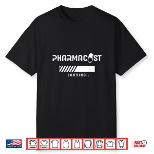Pharmacist Loading Apothecary Sayings Job Pharmacy Shirt