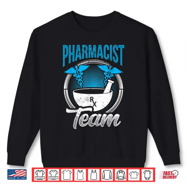 Sweatshirt Pharmacist Team Job Sayings Apothecary Pharmacy Shirt