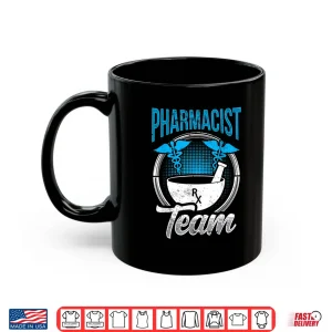 Mug Pharmacist Team Job Sayings Apothecary Pharmacy Shirt