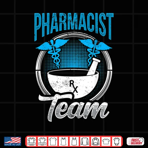Design Pharmacist Team Job Sayings Apothecary Pharmacy Shirt