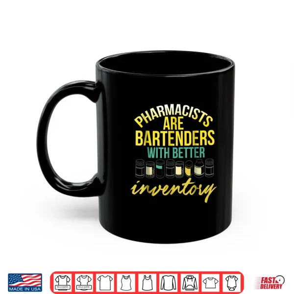 Mug Pharmacists Are Bartenders With Better Inventory T Shirt