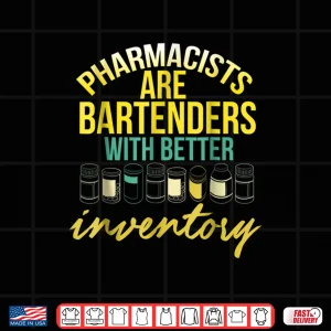 Design Pharmacists Are Bartenders With Better Inventory T Shirt
