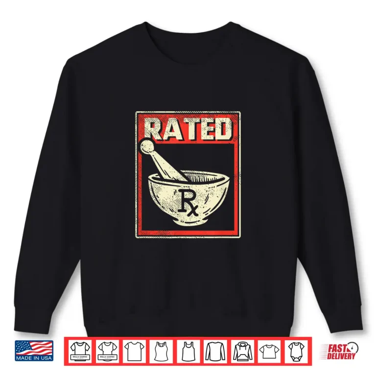 Sweatshirt Pharmacy Pestle And Mortar Pharmacists Technican Rx Rated Shirt