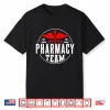 Pharmacy Team Apothecary Pharmacist Job Sayings Shirt
